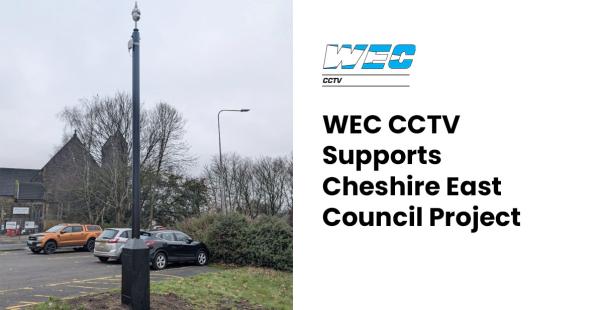 WEC CCTV Supports Cheshire East Council Project